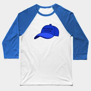 That sounds like a lot of cap! Baseball T-Shirt